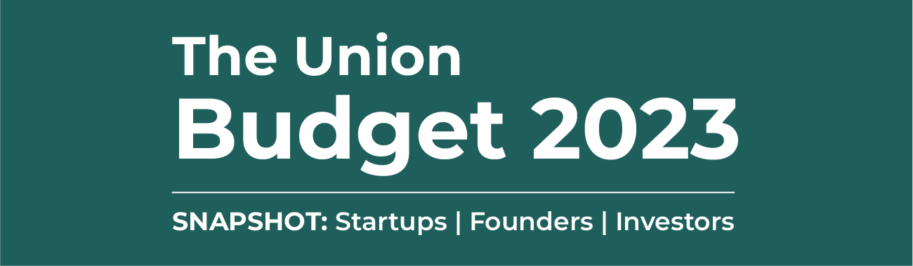 Union Budget 2023: Overview Startups | Founders | Investors