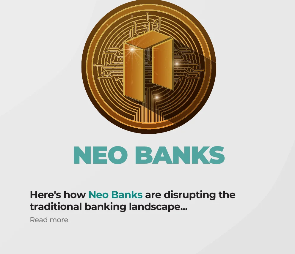 Neo Banks - Disrupting The Traditional Banking Landscape