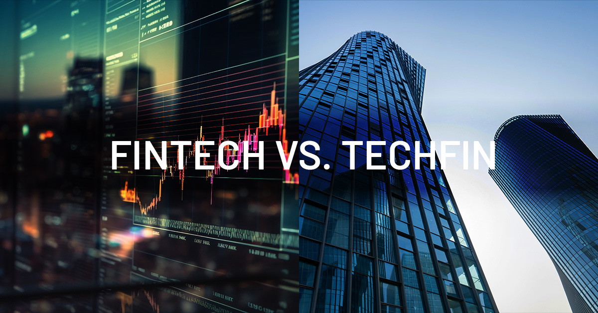 FinTech vs TechFin – Understanding the Difference in India